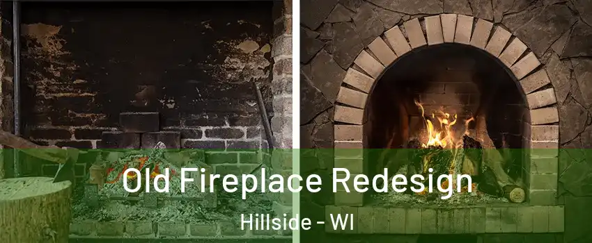 Old Fireplace Redesign Hillside - WI