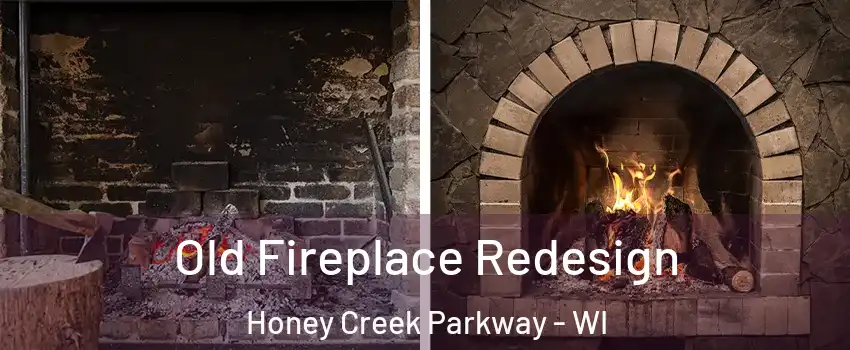 Old Fireplace Redesign Honey Creek Parkway - WI