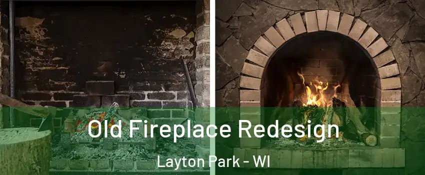 Old Fireplace Redesign Layton Park - WI