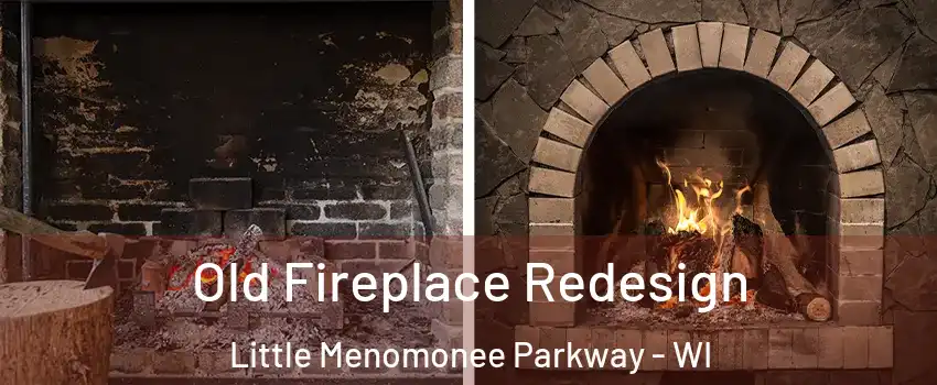 Old Fireplace Redesign Little Menomonee Parkway - WI