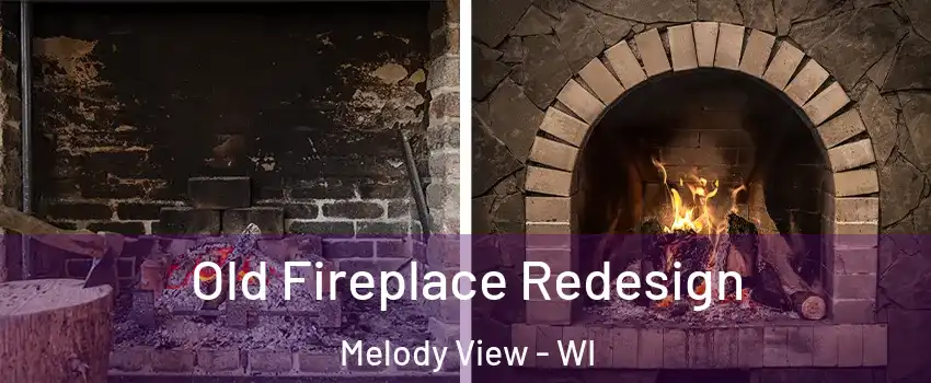 Old Fireplace Redesign Melody View - WI