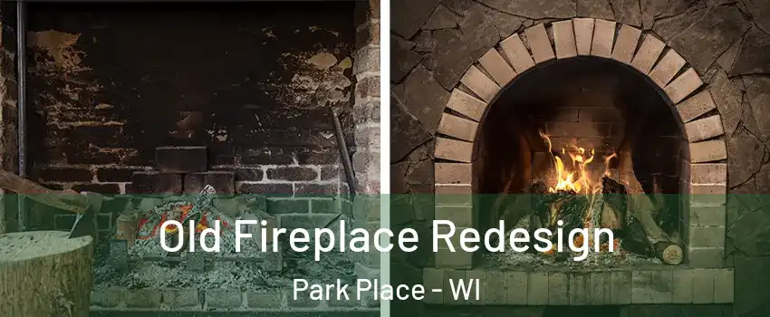 Old Fireplace Redesign Park Place - WI