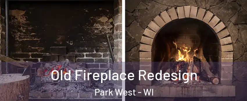 Old Fireplace Redesign Park West - WI