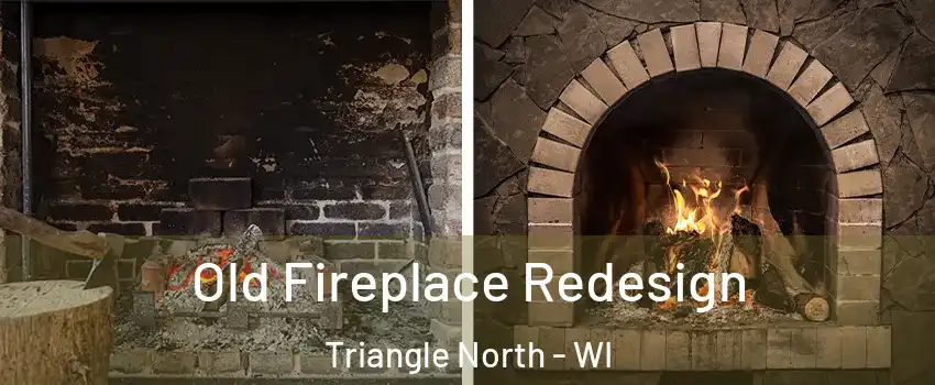 Old Fireplace Redesign Triangle North - WI