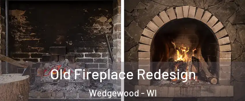 Old Fireplace Redesign Wedgewood - WI