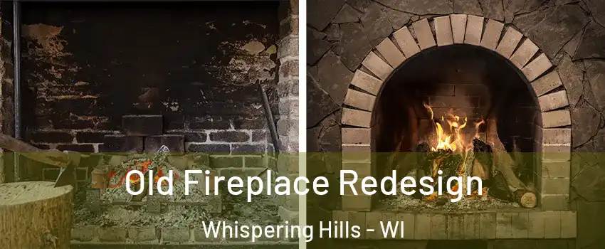 Old Fireplace Redesign Whispering Hills - WI