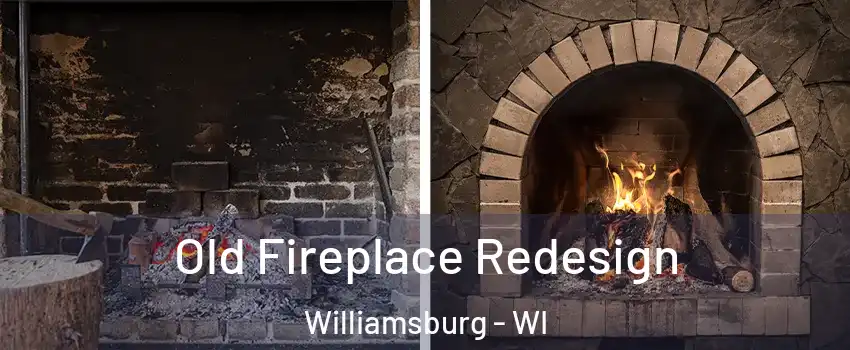 Old Fireplace Redesign Williamsburg - WI