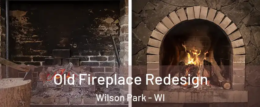 Old Fireplace Redesign Wilson Park - WI