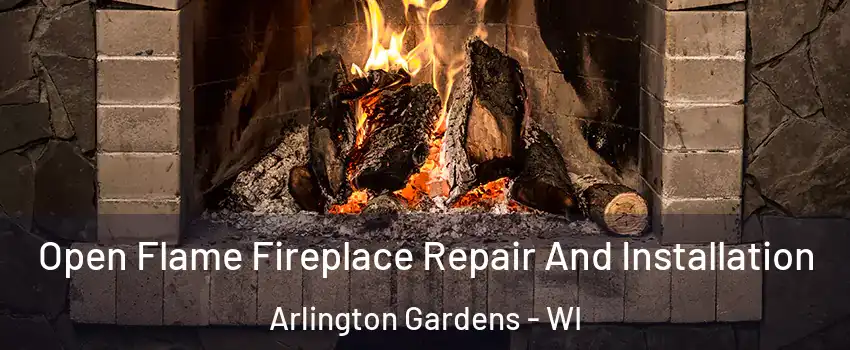 Open Flame Fireplace Repair And Installation Arlington Gardens - WI