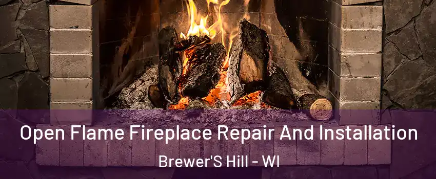 Open Flame Fireplace Repair And Installation Brewer'S Hill - WI