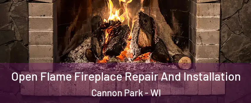 Open Flame Fireplace Repair And Installation Cannon Park - WI