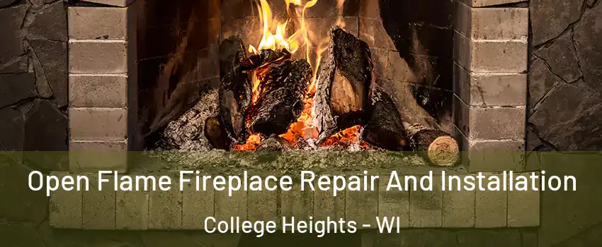 Open Flame Fireplace Repair And Installation College Heights - WI