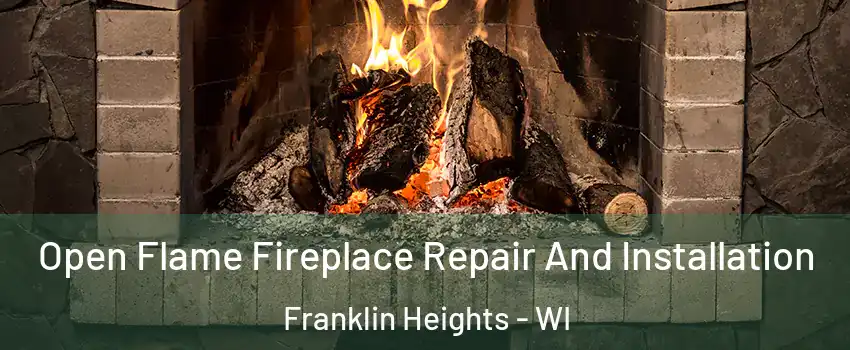 Open Flame Fireplace Repair And Installation Franklin Heights - WI