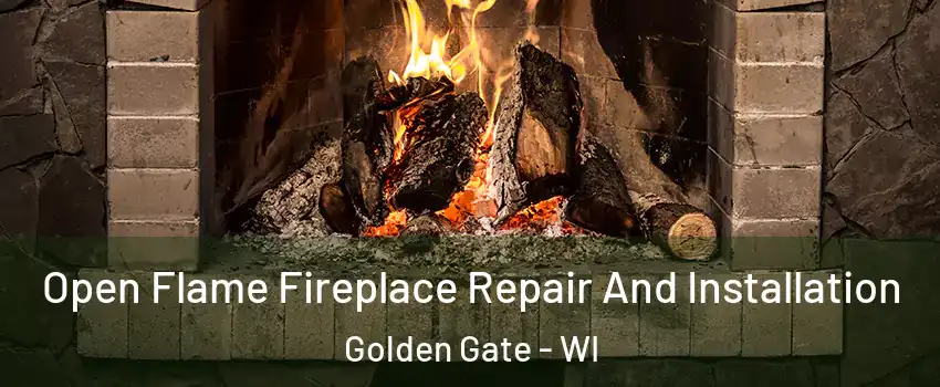 Open Flame Fireplace Repair And Installation Golden Gate - WI