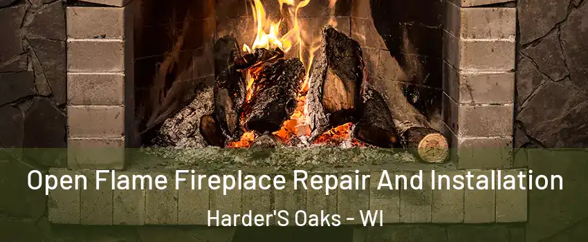 Open Flame Fireplace Repair And Installation Harder'S Oaks - WI