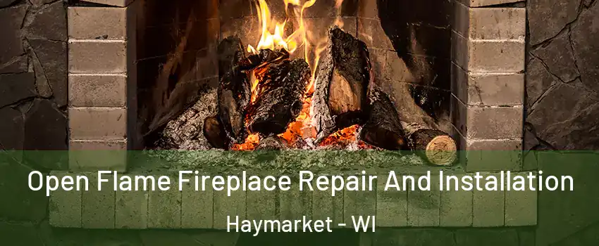 Open Flame Fireplace Repair And Installation Haymarket - WI