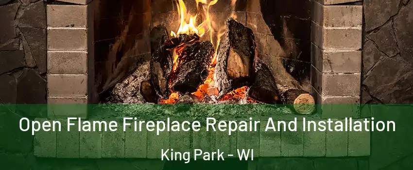 Open Flame Fireplace Repair And Installation King Park - WI