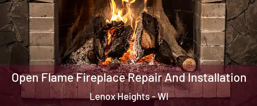 Open Flame Fireplace Repair And Installation Lenox Heights - WI