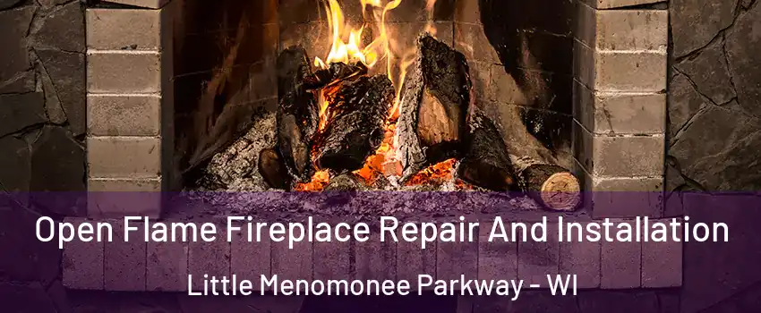 Open Flame Fireplace Repair And Installation Little Menomonee Parkway - WI