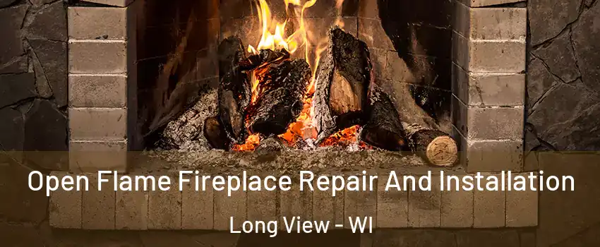 Open Flame Fireplace Repair And Installation Long View - WI