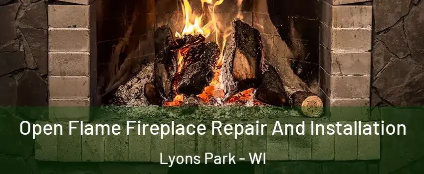 Open Flame Fireplace Repair And Installation Lyons Park - WI