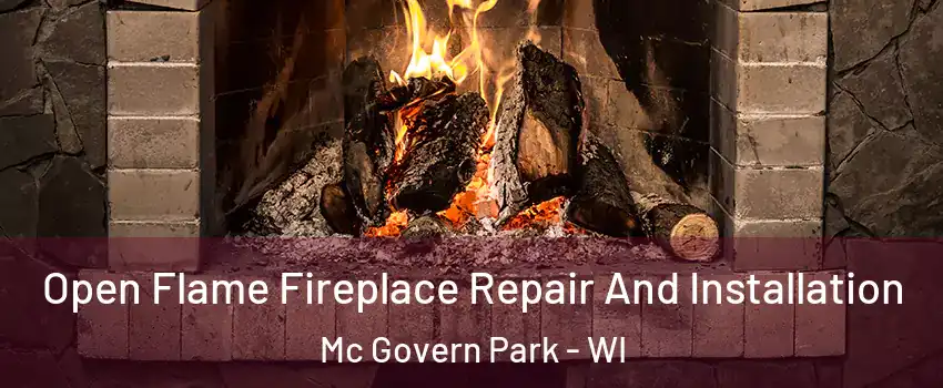 Open Flame Fireplace Repair And Installation Mc Govern Park - WI