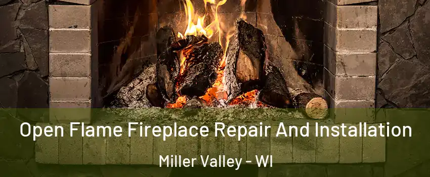 Open Flame Fireplace Repair And Installation Miller Valley - WI