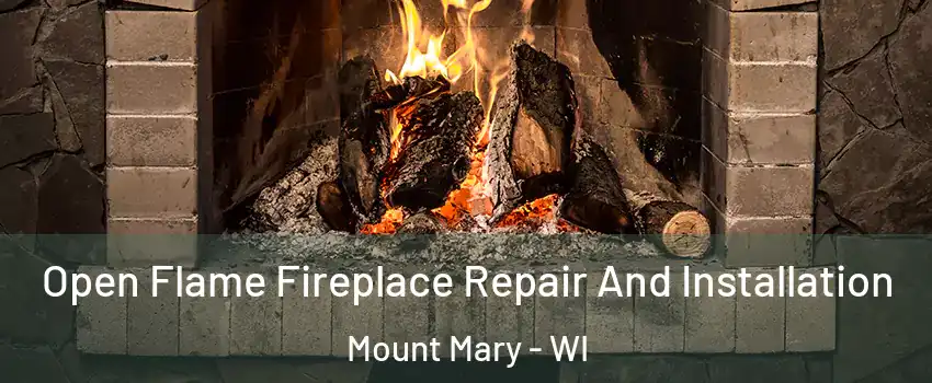 Open Flame Fireplace Repair And Installation Mount Mary - WI