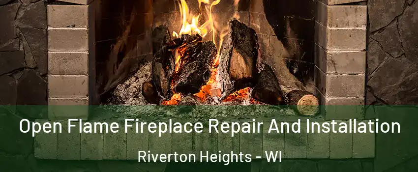 Open Flame Fireplace Repair And Installation Riverton Heights - WI