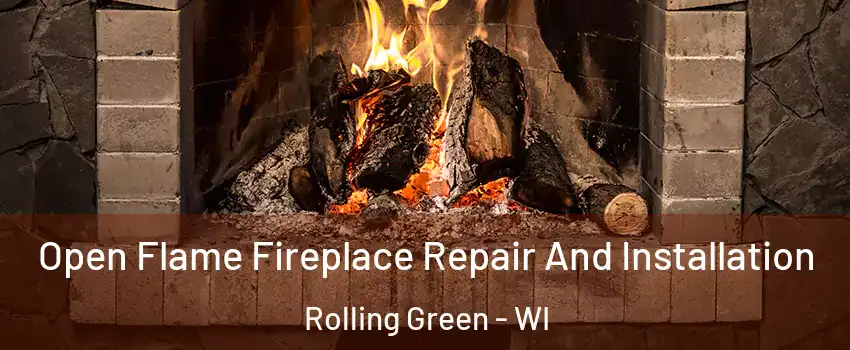 Open Flame Fireplace Repair And Installation Rolling Green - WI