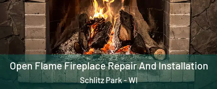 Open Flame Fireplace Repair And Installation Schlitz Park - WI