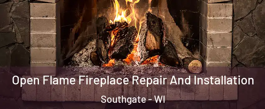 Open Flame Fireplace Repair And Installation Southgate - WI