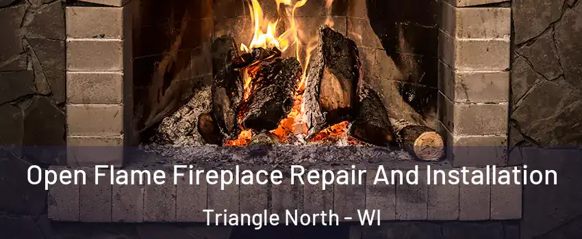 Open Flame Fireplace Repair And Installation Triangle North - WI