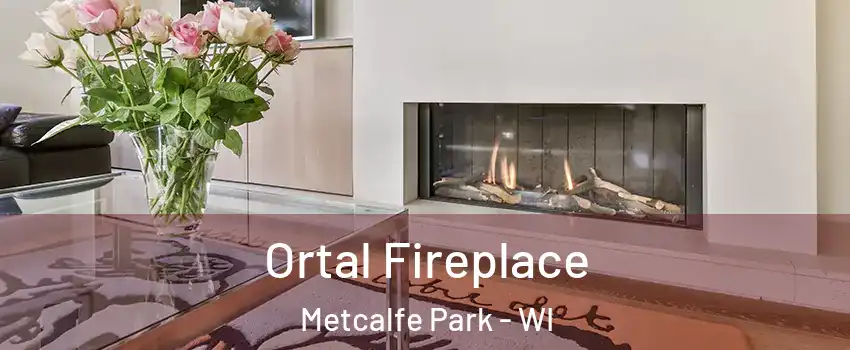 Ortal Fireplace Metcalfe Park - WI