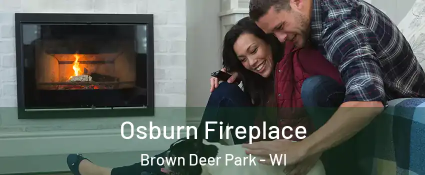 Osburn Fireplace Brown Deer Park - WI