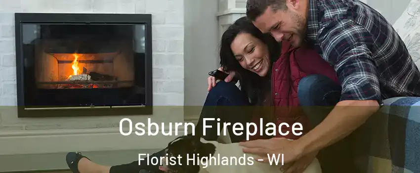 Osburn Fireplace Florist Highlands - WI