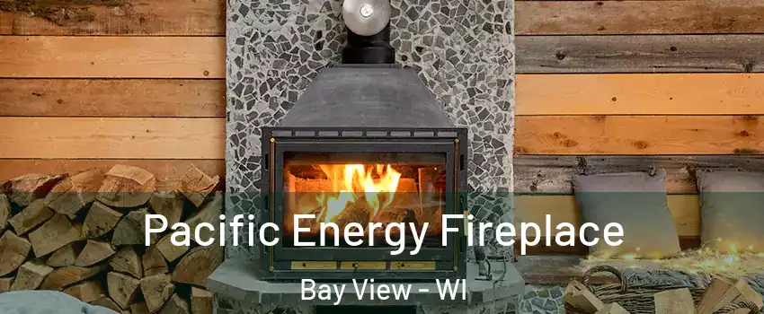 Pacific Energy Fireplace Bay View - WI