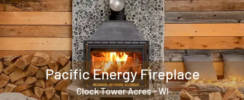 Pacific Energy Fireplace Clock Tower Acres - WI