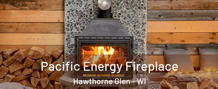 Pacific Energy Fireplace Hawthorne Glen - WI