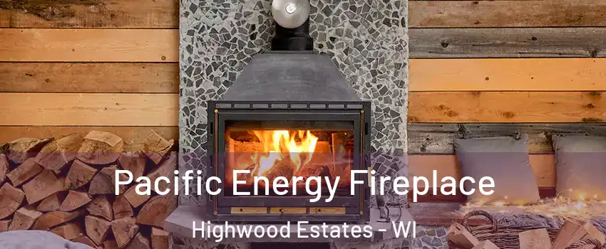 Pacific Energy Fireplace Highwood Estates - WI