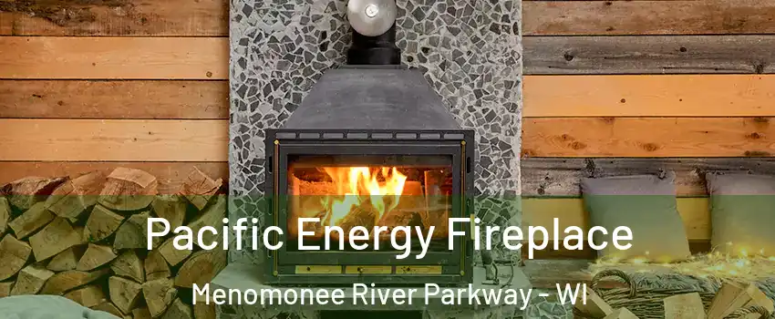 Pacific Energy Fireplace Menomonee River Parkway - WI