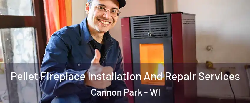 Pellet Fireplace Installation And Repair Services Cannon Park - WI