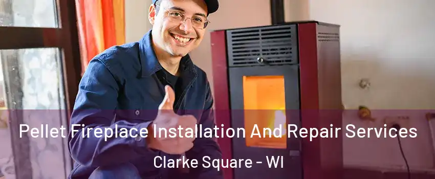 Pellet Fireplace Installation And Repair Services Clarke Square - WI