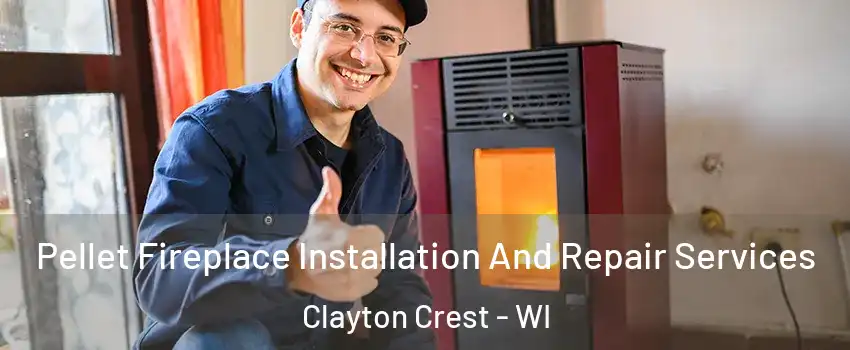 Pellet Fireplace Installation And Repair Services Clayton Crest - WI