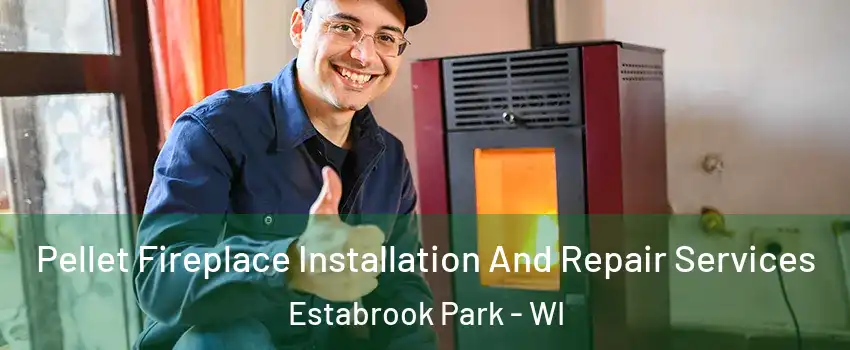 Pellet Fireplace Installation And Repair Services Estabrook Park - WI