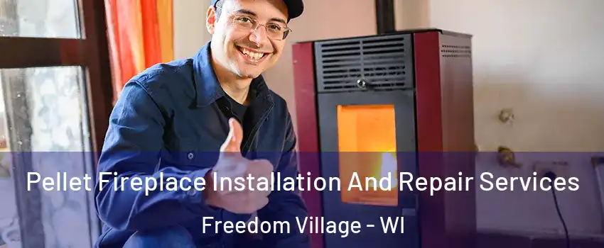 Pellet Fireplace Installation And Repair Services Freedom Village - WI