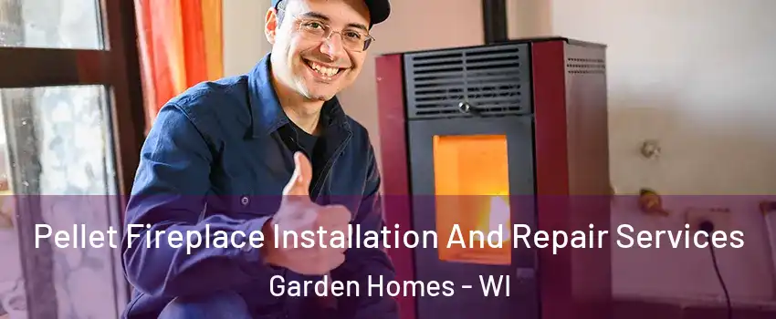 Pellet Fireplace Installation And Repair Services Garden Homes - WI