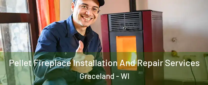 Pellet Fireplace Installation And Repair Services Graceland - WI