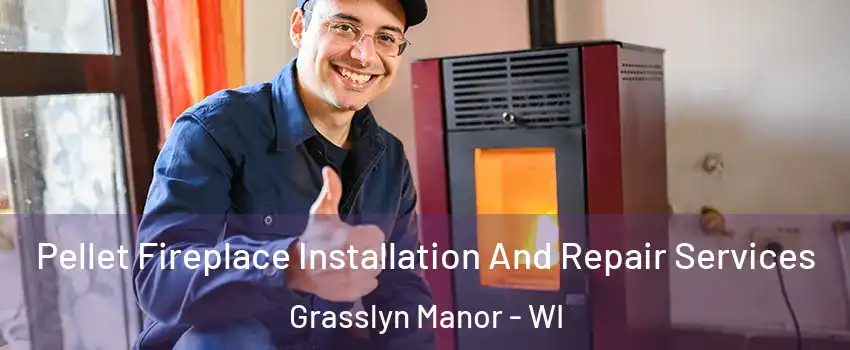 Pellet Fireplace Installation And Repair Services Grasslyn Manor - WI