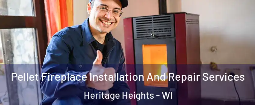 Pellet Fireplace Installation And Repair Services Heritage Heights - WI